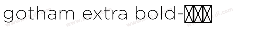 gotham extra bold字体转换 gotham extra bold字体转换